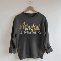 Mindset is Everything Sweatshirt