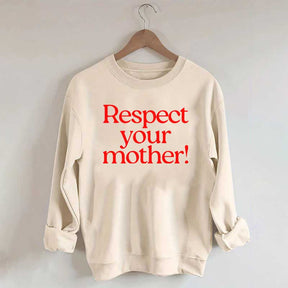 Respect Your Mother Earth Sweatshirt