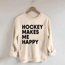 Hockey Makes Me Happy Funny Sweatshirt