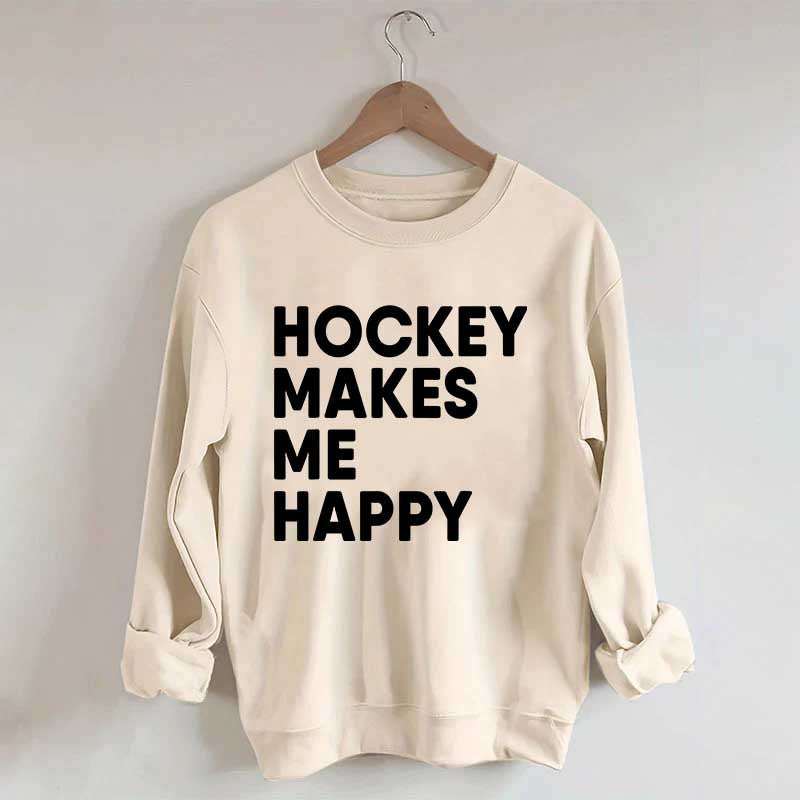 Hockey Makes Me Happy Funny Sweatshirt