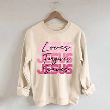 Jesus Loves Forgives Saves Sweatshirt