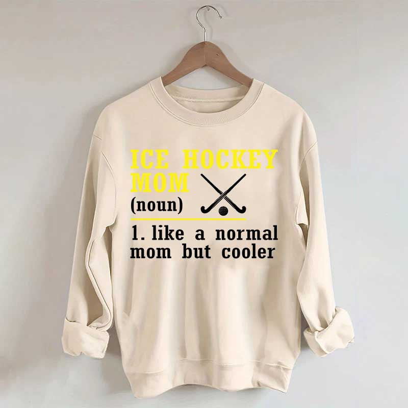Ice Hockey Mom Like A Normal Mom Sweatshirt