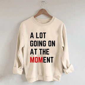 A Lot Going On At The MOMent Pregnancy Sweatshirt