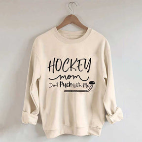Don't Puck With Me Hockey Mom Sweatshirt
