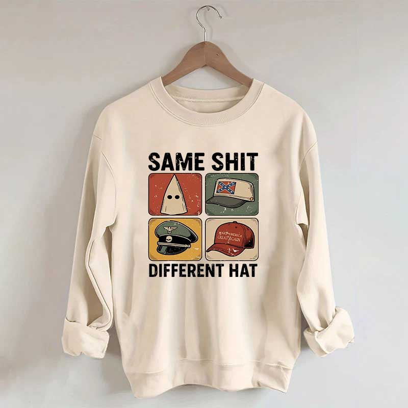 Same Shit Different Hat Sweatshirt
