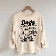 Dogs Because People Are Creepy Mom Sweatshirt