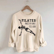 Pilates Makes My Bones Feel Good Sweatshirt