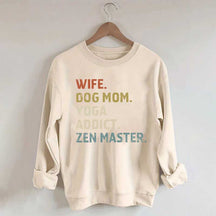 Wife Dog Mom Yoga Addict Zen Master Sweatshirt