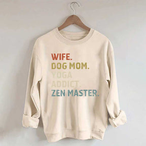 Wife Dog Mom Yoga Addict Zen Master Sweatshirt