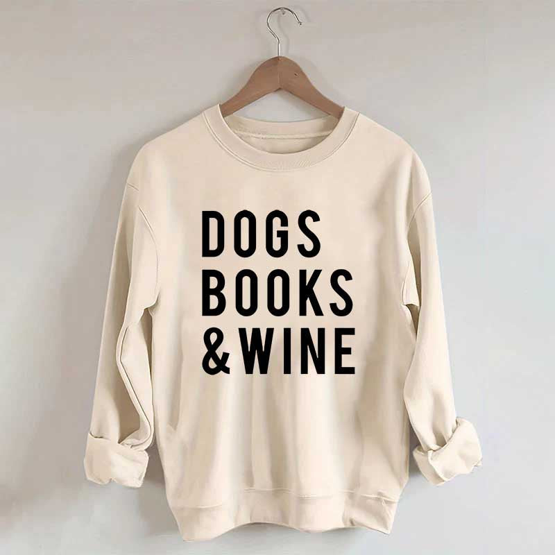 Dogs Books and Wine Sweatshirt
