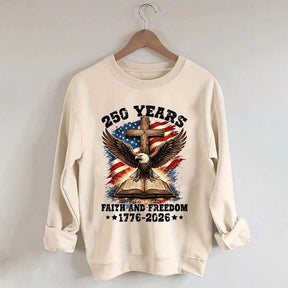Faith And Freedom 250 Years Sweatshirt