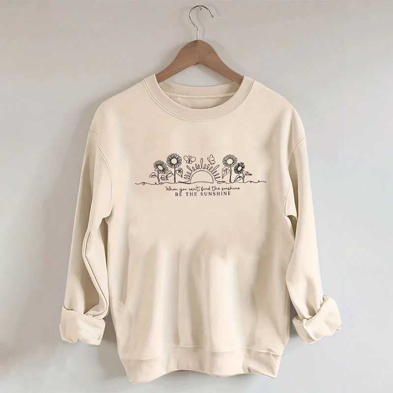 When You Can't Find The Sunshine Sweatshirt