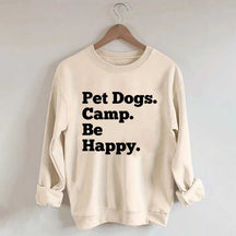 Pet Dogs Camp Be Happy Sweatshirt