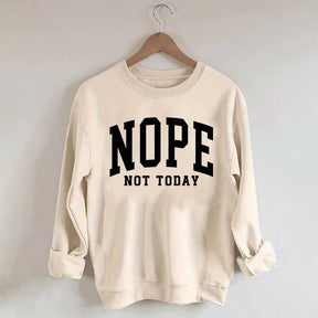 Nope Not Today Introvert Sweatshirt