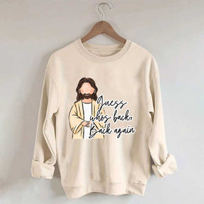Guess Who's Back  Easter Religious Sweatshirt