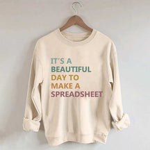 It's A Beautiful Day To Make A Spreadsheet Sweatshirt