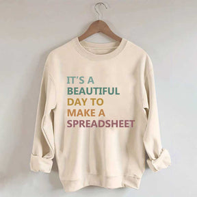It's A Beautiful Day To Make A Spreadsheet Sweatshirt