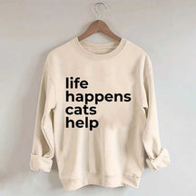 Life Happens Cats Help Sweatshirt