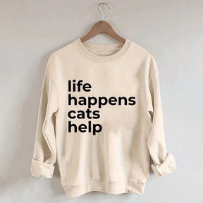 Life Happens Cats Help Sweatshirt