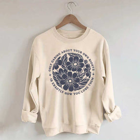 Only Caring About Your Own Rights is Exactly How You Lose Them Sweatshirt