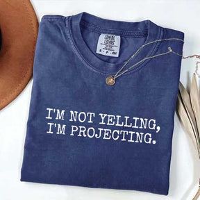 I'm Not Yelling Im Projecting Theatre T-Shirt