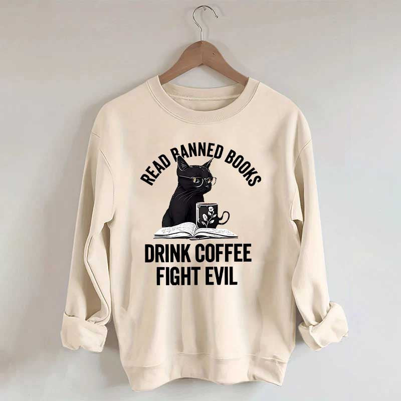 Read Books Drink Coffee Fight Evil Sweatshirt