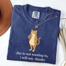 Due To Not Wanting To I Will Not Thanks Coffee T-Shirt