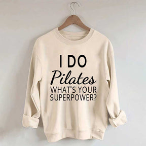 I Do Pilates What's Your Superpower Sweatshirt