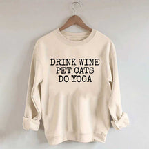 Drink Wine Pet Cats Yoga Sweatshirt