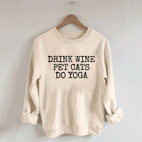 Drink Wine Pet Cats Yoga Sweatshirt