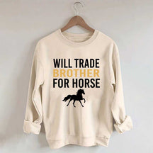 Riding Will Trade Brother For Horse Sweatshirt