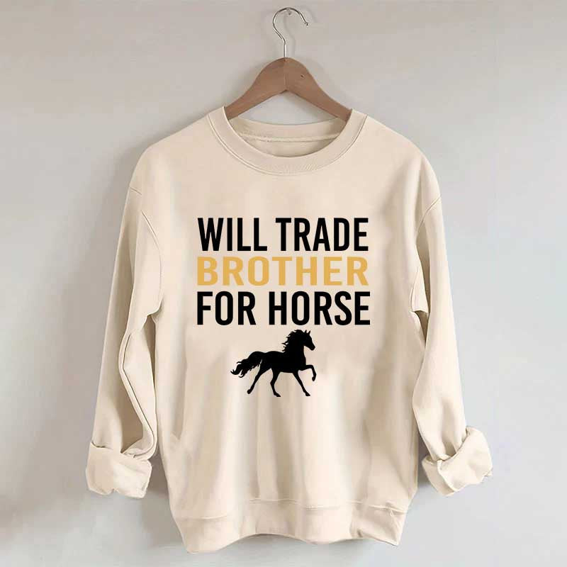Riding Will Trade Brother For Horse Sweatshirt