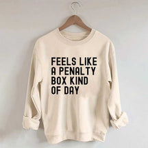 Penalty Box Kind Of Day Hockey Sweatshirt