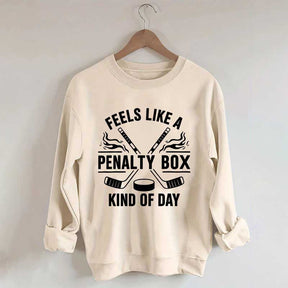 Hockey Fan Feels Like A Penalty Box Kind Of Day Sweatshirt