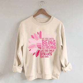 We Don't Know How Strong Sweatshirt