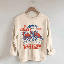 If Crabby Return To Beach Sweatshirt