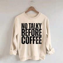 No Talky Before Coffee Sweatshirt