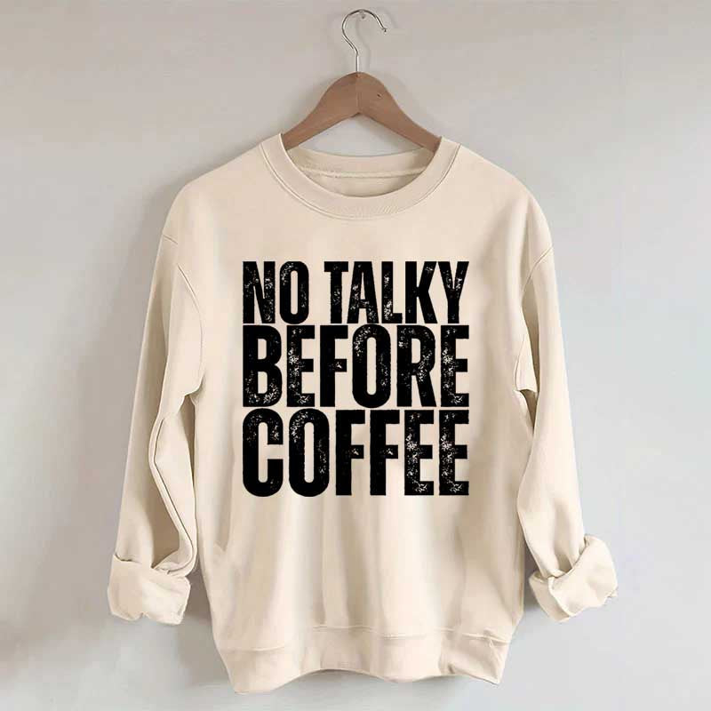 No Talky Before Coffee Sweatshirt