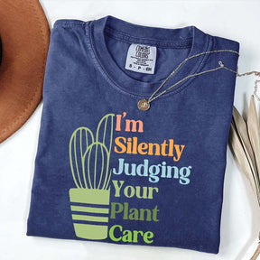 I'm Silently Judging Your Plant Care T-Shirt
