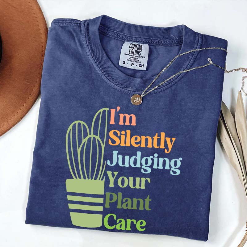 I'm Silently Judging Your Plant Care T-Shirt