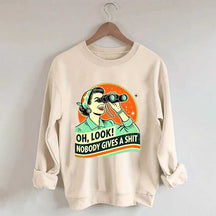 Oh Look Nobady Gives A Shit Sweatshirt