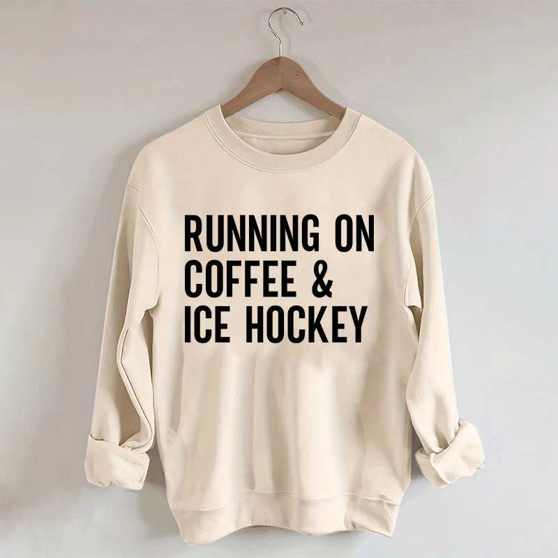 Running On Coffee and Ice Hockey Sweatshirt