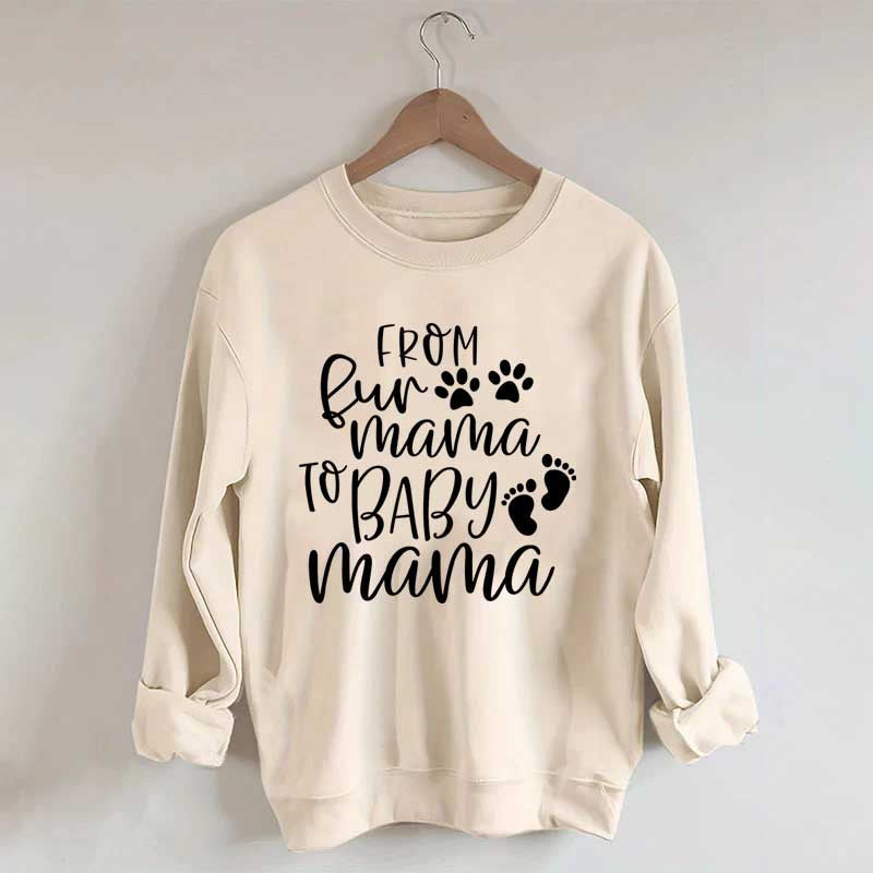 From Fur Mama To Baby Mama Funny Sweatshirt
