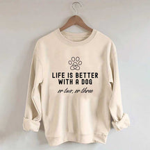 Life Is Better With A Dog Pet Owner Sweatshirt