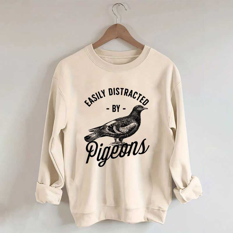 Easily Distracted By Pigeons Sweatshirt