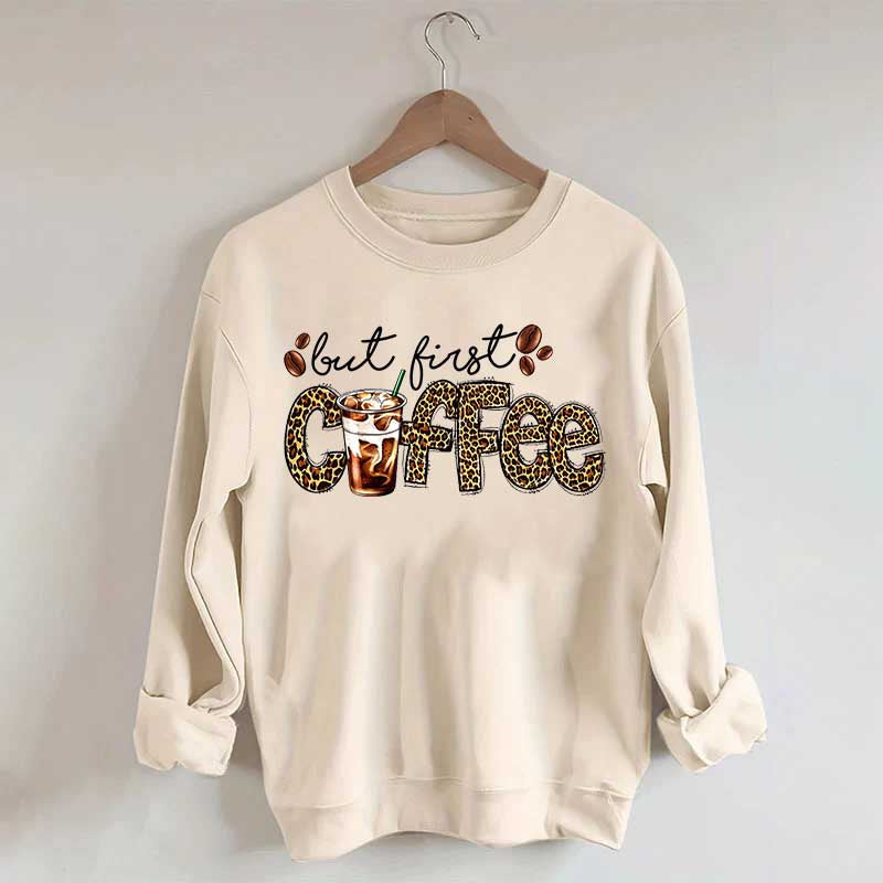 But First Coffee Leopard Sweatshirt