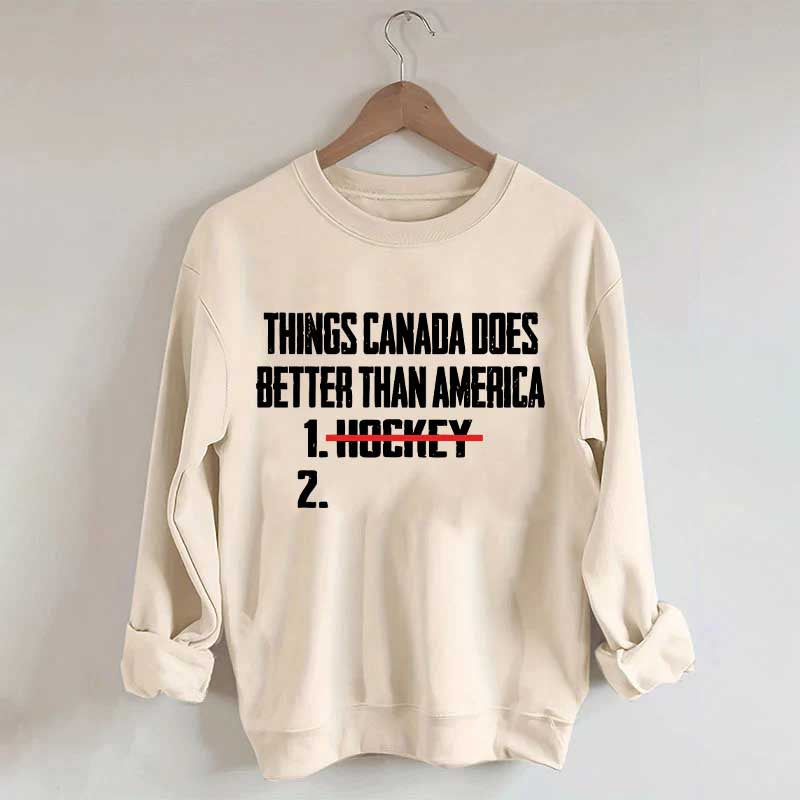 Things Canada Does Better Than America Hockey Sweatshirt