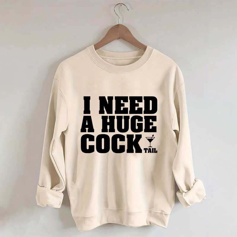 I Need A Huge Cock Tall Sweatshirt