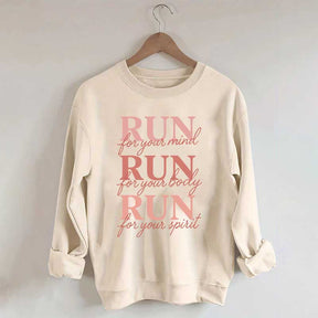 Run For Your Mind Body Spirit  Marathon Athlete Sweatshirt