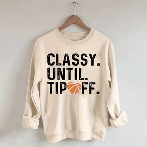 Classy Until Tip Off Basketball Mama Sweatshirt